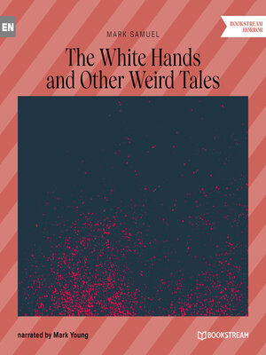 cover image of The White Hands and Other Weird Tales (Unabridged)